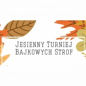 Jesienny Turniej Bajkowych Strof