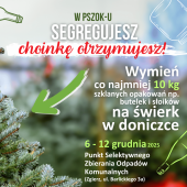 Akcja "W PSZOK-u segregujesz choinkę otrzymujesz"
