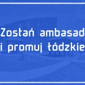 Logo akcji Zostań ambasadorem i promuj łódzkie
